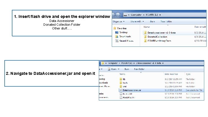 1. Insert flash drive and open the explorer window Data Accessioner Donated Collection Folder