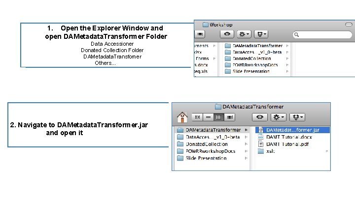 1. Open the Explorer Window and open DAMetadata. Transformer Folder Data Accessioner Donated Collection