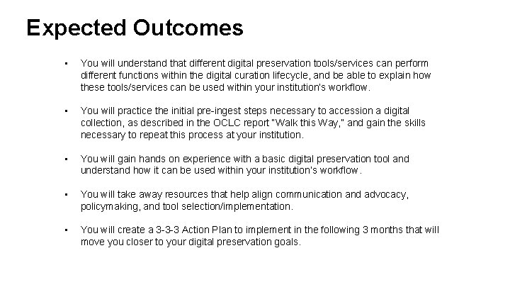 Expected Outcomes • You will understand that different digital preservation tools/services can perform different