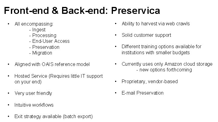 Front-end & Back-end: Preservica All encompassing: - Ingest - Processing - End-User Access -