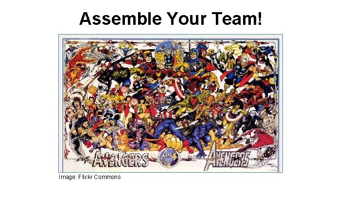 Assemble Your Team! Image: Flickr Commons 
