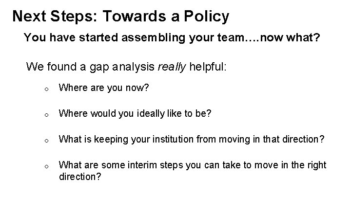 Next Steps: Towards a Policy You have started assembling your team…. now what? We