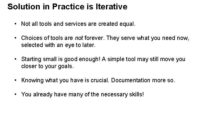 Solution in Practice is Iterative • Not all tools and services are created equal.