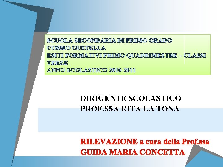 SCUOLA SECONDARIA DI PRIMO GRADO COSMO GUSTELLA ESITI FORMATIVI PRIMO QUADRIMESTRE – CLASSI TERZE