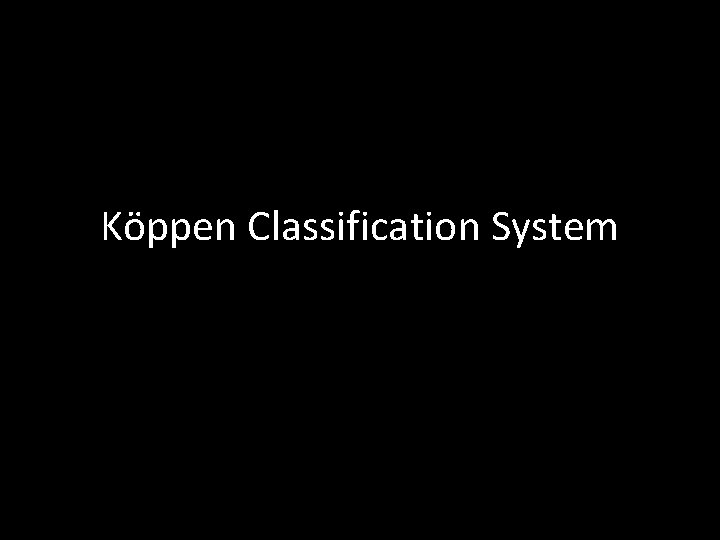 Köppen Classification System 