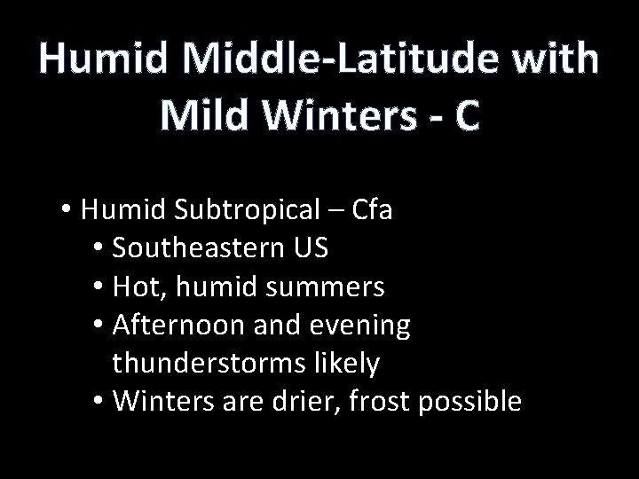 Humid Middle-Latitude with Mild Winters - C • Humid Subtropical – Cfa • Southeastern