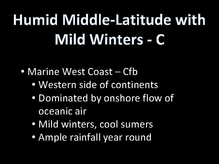 Humid Middle-Latitude with Mild Winters - C • Marine West Coast – Cfb •