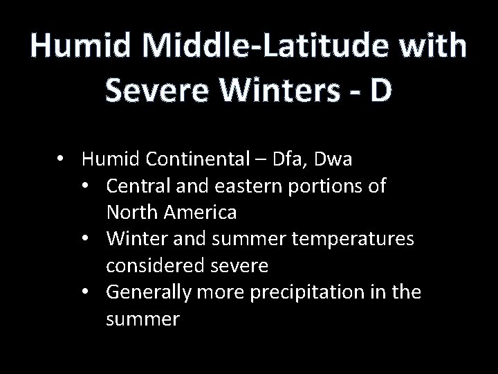 Humid Middle-Latitude with Severe Winters - D • Humid Continental – Dfa, Dwa •