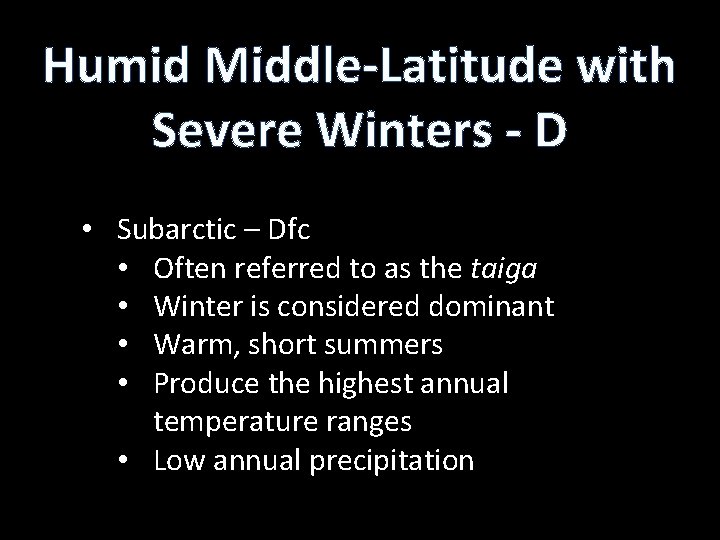 Humid Middle-Latitude with Severe Winters - D • Subarctic – Dfc • Often referred