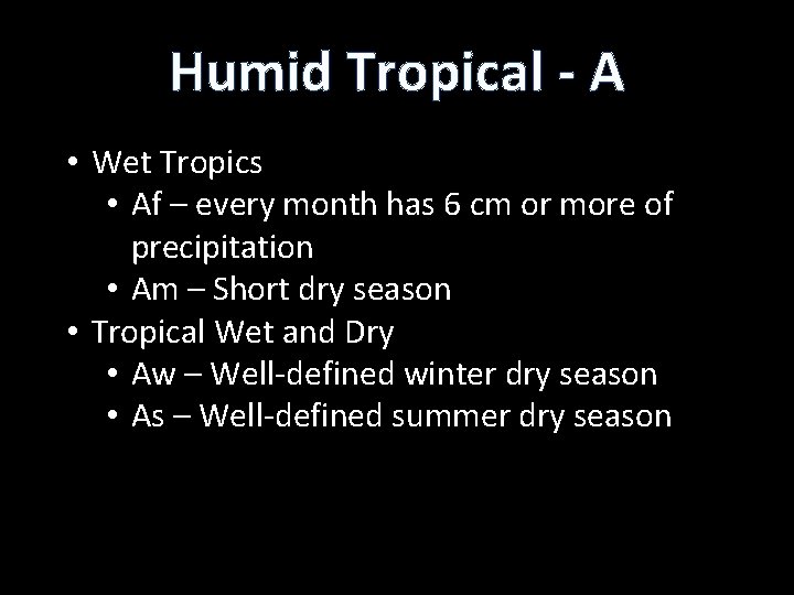 Humid Tropical - A • Wet Tropics • Af – every month has 6