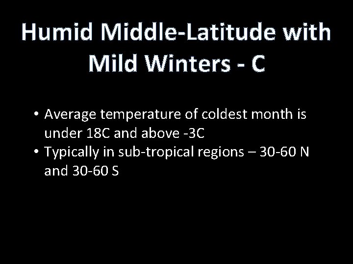 Humid Middle-Latitude with Mild Winters - C • Average temperature of coldest month is