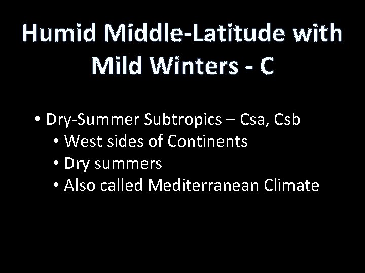 Humid Middle-Latitude with Mild Winters - C • Dry-Summer Subtropics – Csa, Csb •