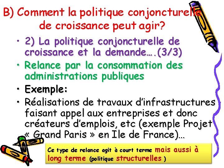 B) Comment la politique conjoncturelle de croissance peut agir? • 2) La politique conjoncturelle