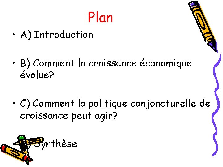 Plan • A) Introduction • B) Comment la croissance économique évolue? • C) Comment