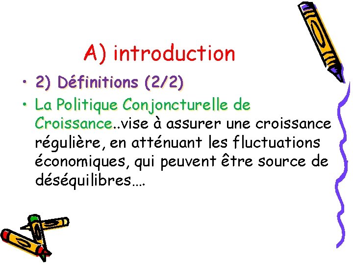 A) introduction • 2) Définitions (2/2) • La Politique Conjoncturelle de Croissance. . vise