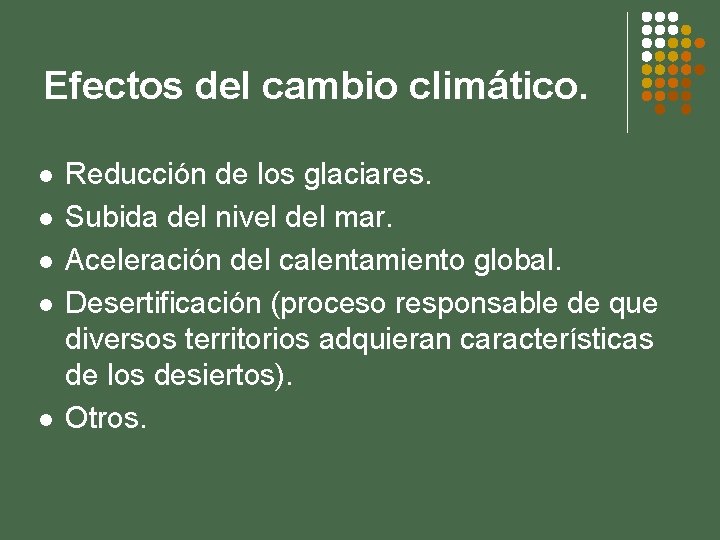 Efectos del cambio climático. l l l Reducción de los glaciares. Subida del nivel