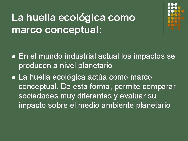 La huella ecológica como marco conceptual: l l En el mundo industrial actual los