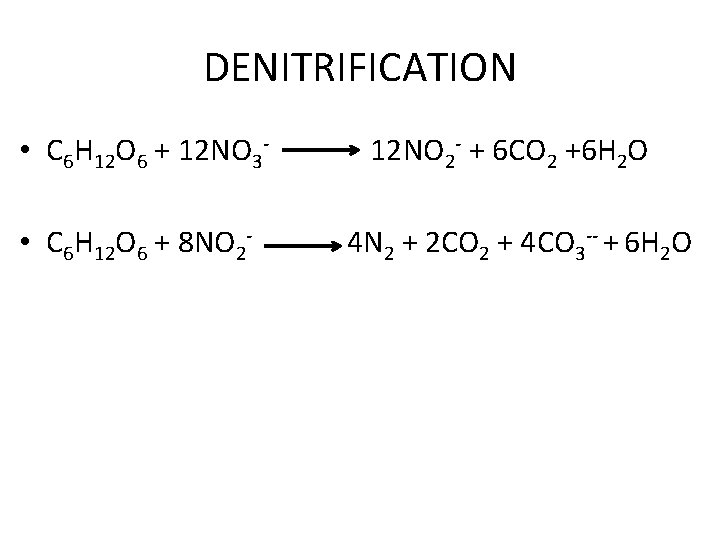 DENITRIFICATION • C 6 H 12 O 6 + 12 NO 3 • C