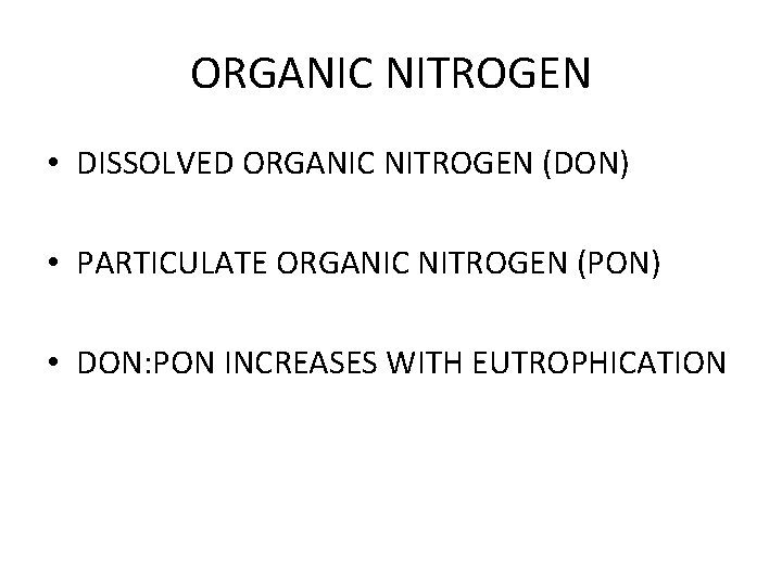 ORGANIC NITROGEN • DISSOLVED ORGANIC NITROGEN (DON) • PARTICULATE ORGANIC NITROGEN (PON) • DON: