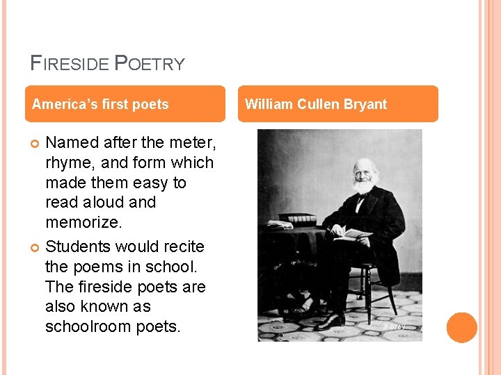 FIRESIDE POETRY America’s first poets Named after the meter, rhyme, and form which made