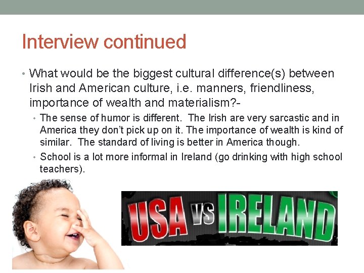 Interview continued • What would be the biggest cultural difference(s) between Irish and American