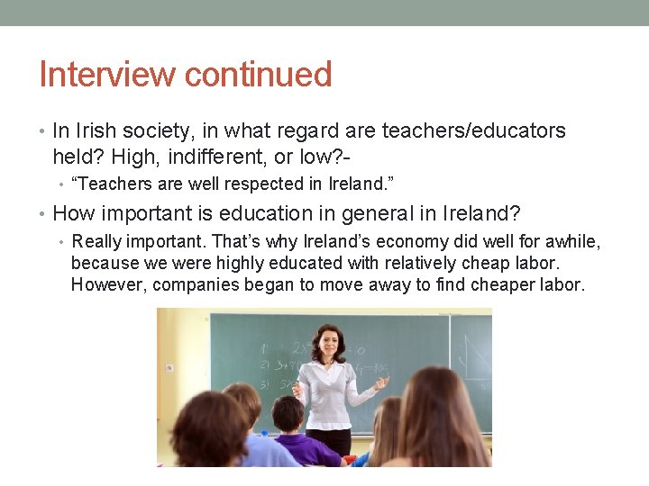 Interview continued • In Irish society, in what regard are teachers/educators held? High, indifferent,