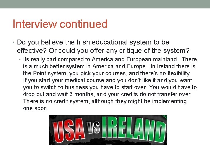 Interview continued • Do you believe the Irish educational system to be effective? Or