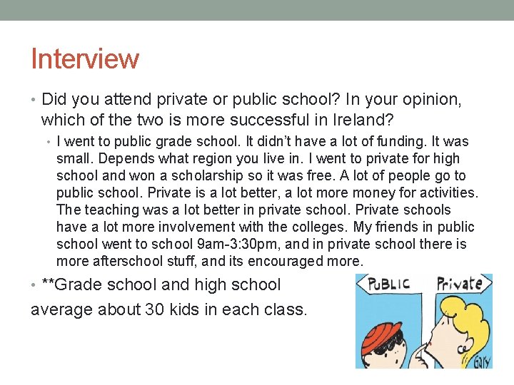 Interview • Did you attend private or public school? In your opinion, which of