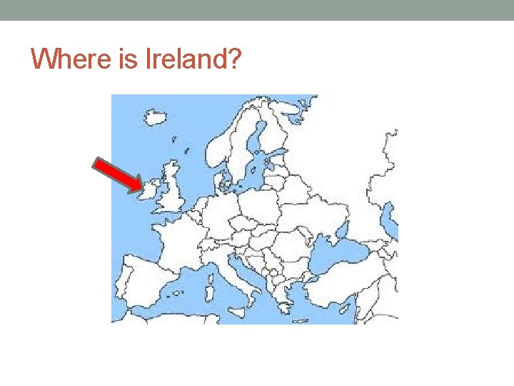 Where is Ireland? 