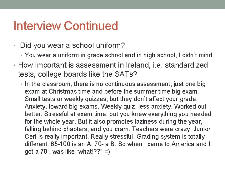 Interview Continued • Did you wear a school uniform? • You wear a uniform