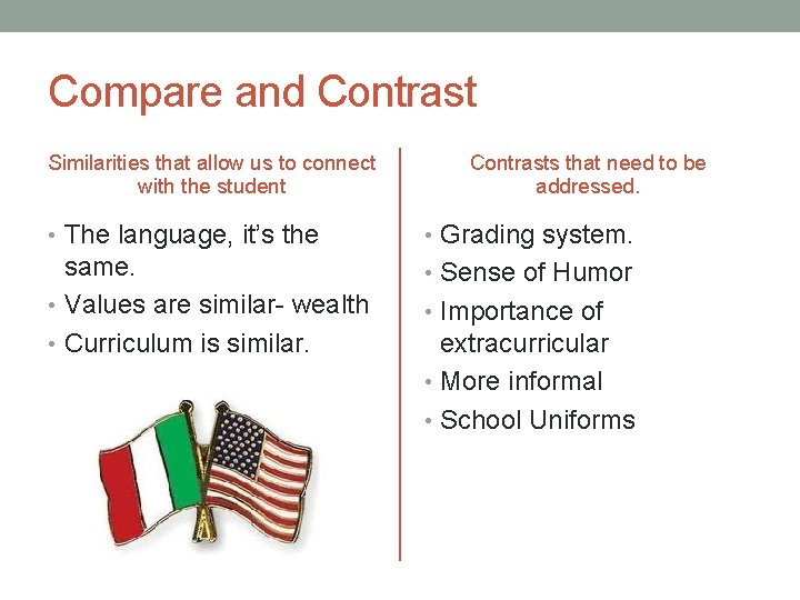 Compare and Contrast Similarities that allow us to connect with the student Contrasts that