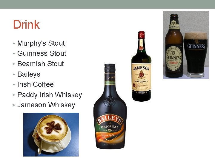 Drink • Murphy's Stout • Guinness Stout • Beamish Stout • Baileys • Irish