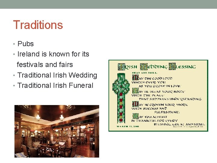 Traditions • Pubs • Ireland is known for its festivals and fairs • Traditional