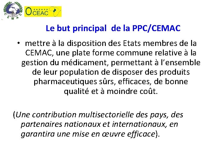 Le but principal de la PPC/CEMAC • mettre à la disposition des Etats membres