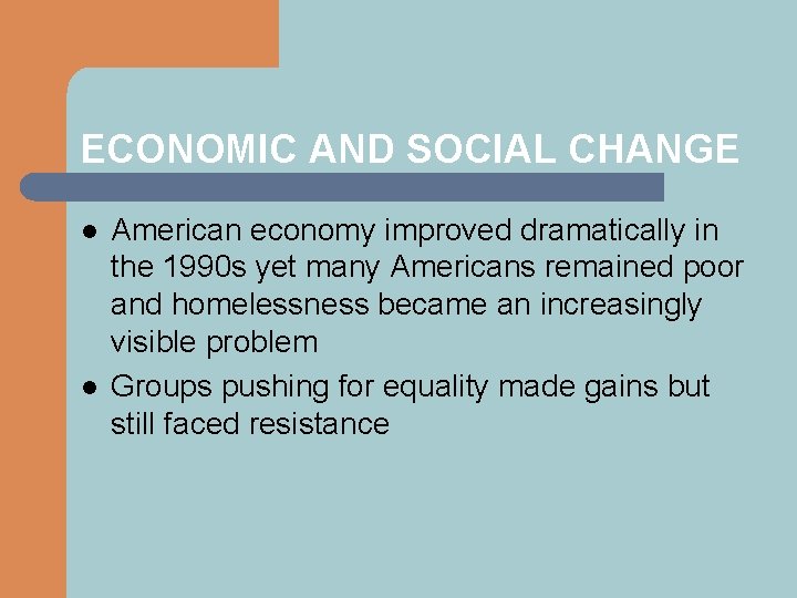 ECONOMIC AND SOCIAL CHANGE l l American economy improved dramatically in the 1990 s