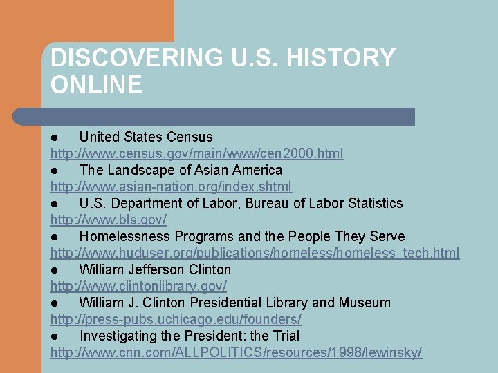 DISCOVERING U. S. HISTORY ONLINE United States Census http: //www. census. gov/main/www/cen 2000. html