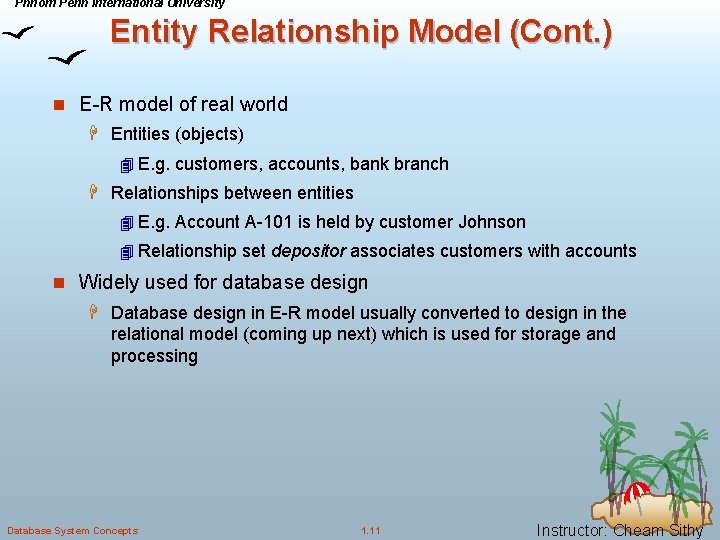 Phnom Penh International University Entity Relationship Model (Cont. ) n E-R model of real