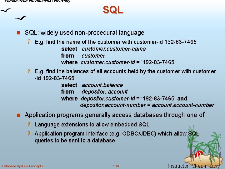 Phnom Penh International University SQL n SQL: widely used non-procedural language H E. g.