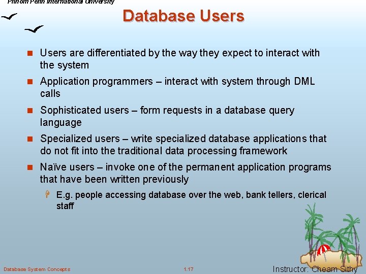 Phnom Penh International University Database Users n Users are differentiated by the way they