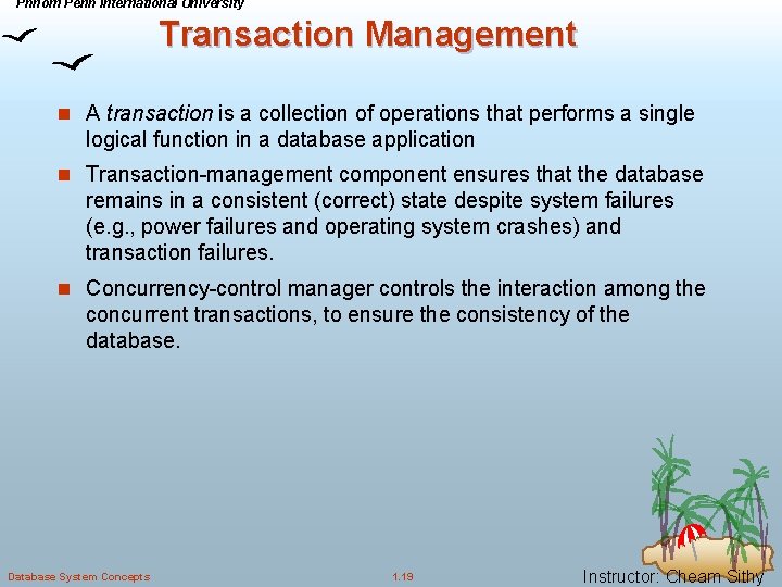 Phnom Penh International University Transaction Management n A transaction is a collection of operations