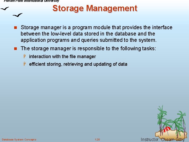 Phnom Penh International University Storage Management n Storage manager is a program module that