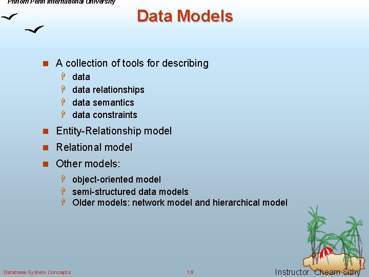 Phnom Penh International University Data Models n A collection of tools for describing H