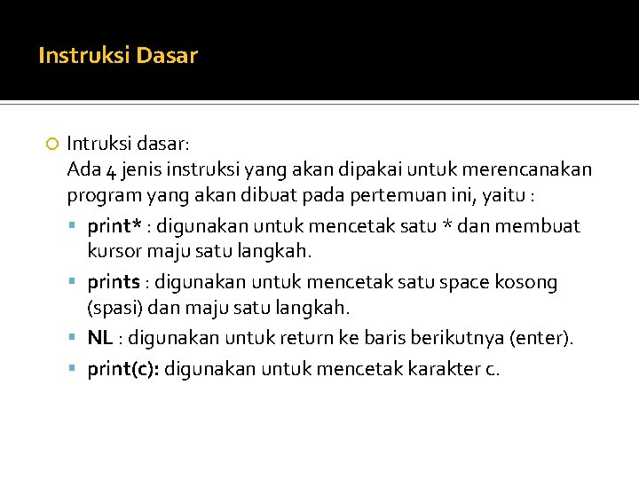 Instruksi Dasar Intruksi dasar: Ada 4 jenis instruksi yang akan dipakai untuk merencanakan program