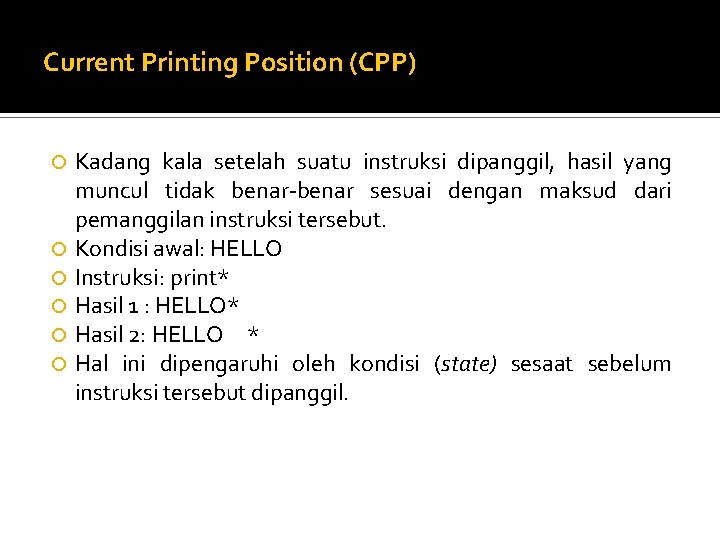 Current Printing Position (CPP) Kadang kala setelah suatu instruksi dipanggil, hasil yang muncul tidak