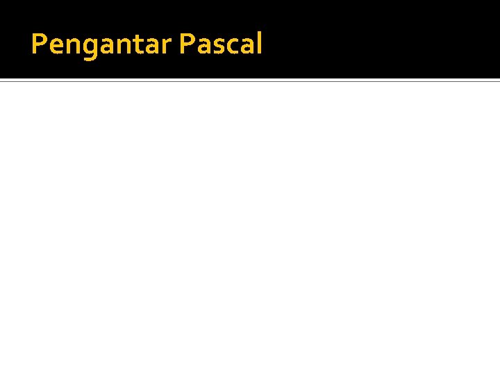 Pengantar Pascal 