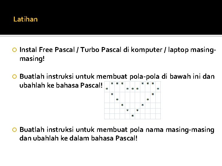 Latihan Instal Free Pascal / Turbo Pascal di komputer / laptop masing! Buatlah instruksi