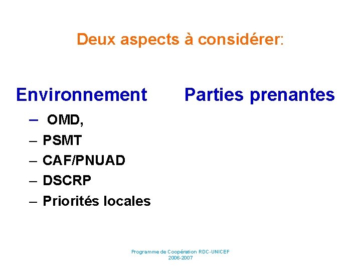 Deux aspects à considérer: Environnement Parties prenantes – OMD, – – PSMT CAF/PNUAD DSCRP