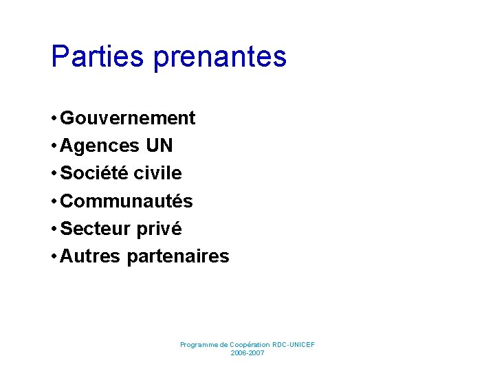 Parties prenantes • Gouvernement • Agences UN • Société civile • Communautés • Secteur