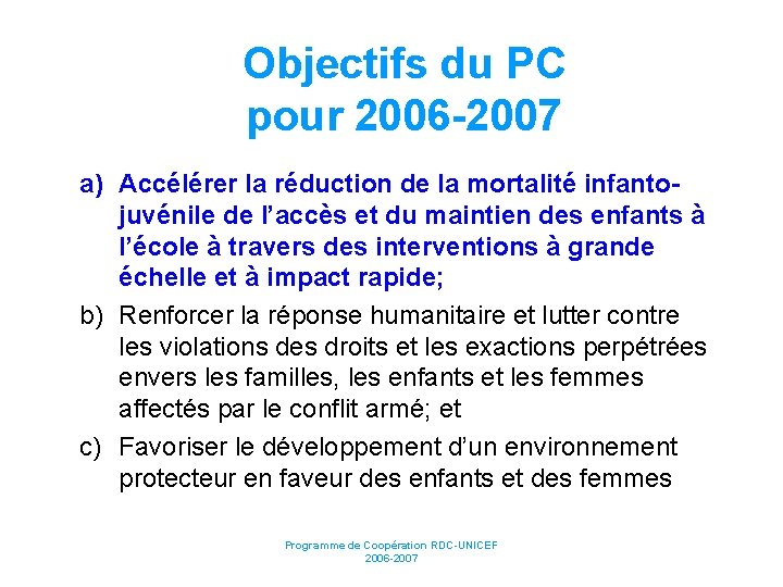 Objectifs du PC pour 2006 -2007 a) Accélérer la réduction de la mortalité infantojuvénile