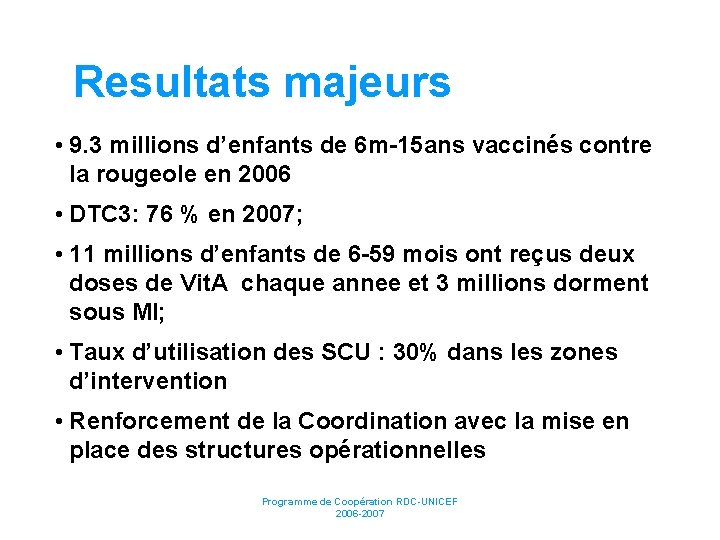 Resultats majeurs • 9. 3 millions d’enfants de 6 m-15 ans vaccinés contre la